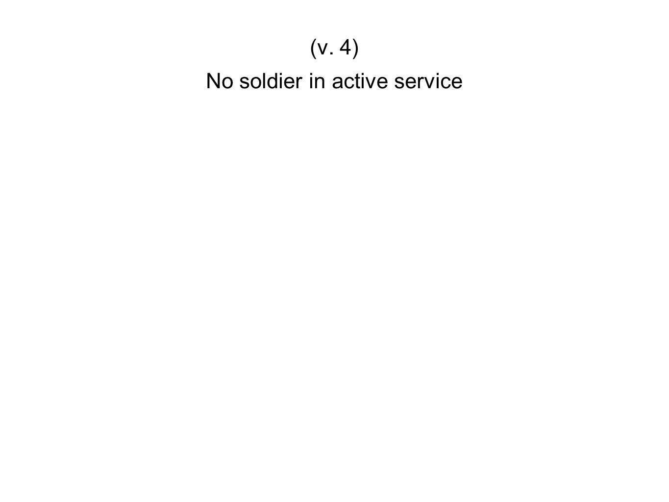 No soldier in active service
