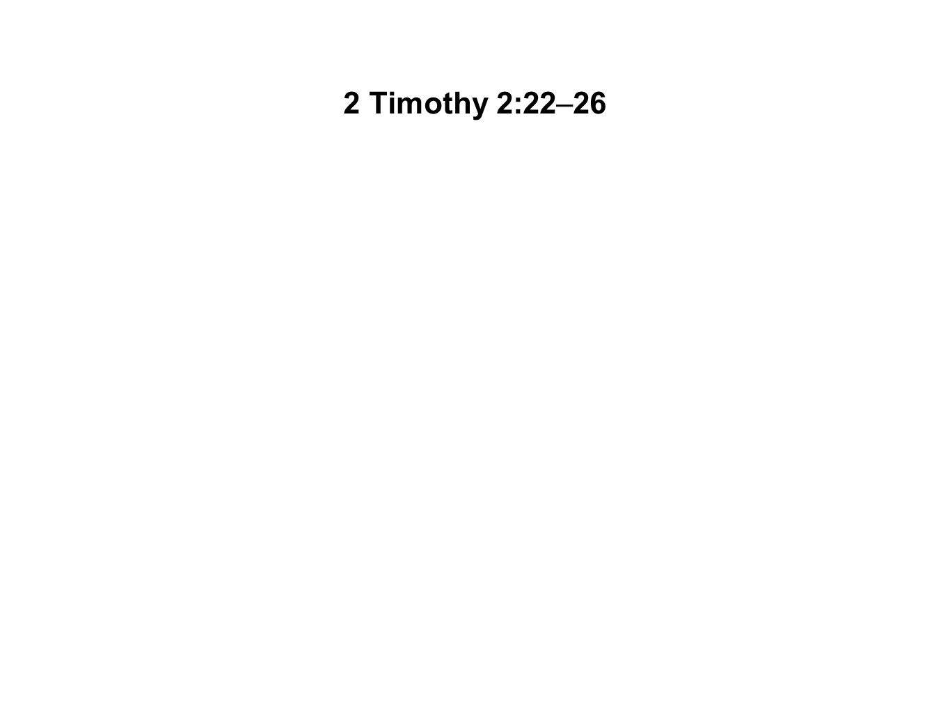 2 Timothy 2:22–26