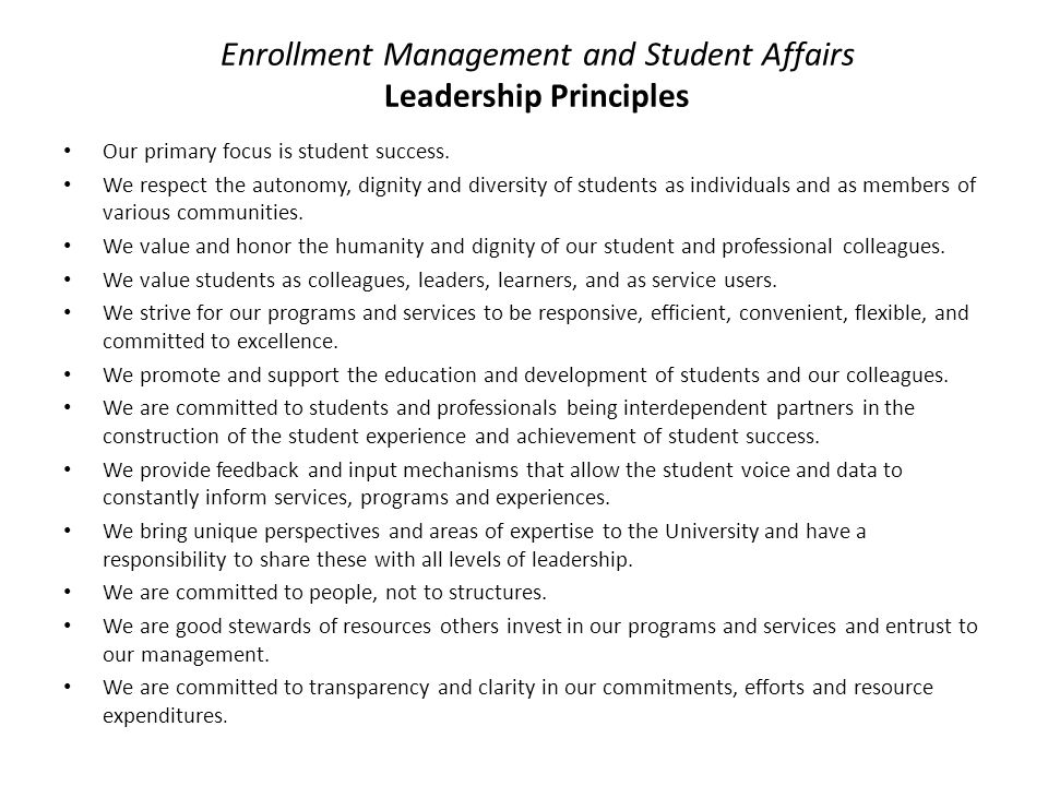 Enrollment Management and Student Affairs Leadership Principles Our primary focus is student success.
