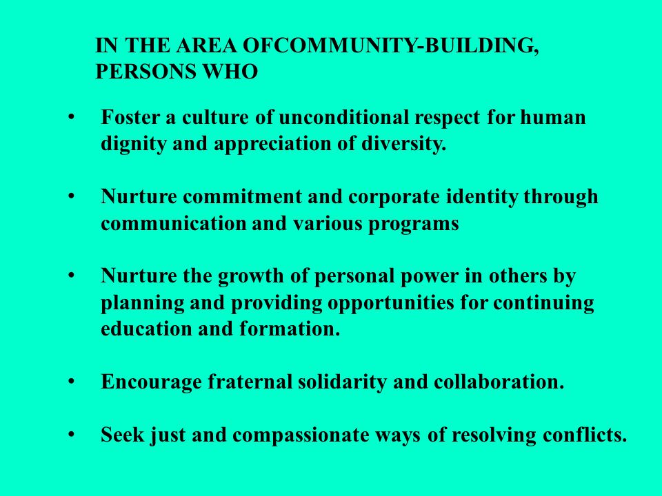 IN THE AREA OFCOMMUNITY-BUILDING, PERSONS WHO Foster a culture of unconditional respect for human dignity and appreciation of diversity.