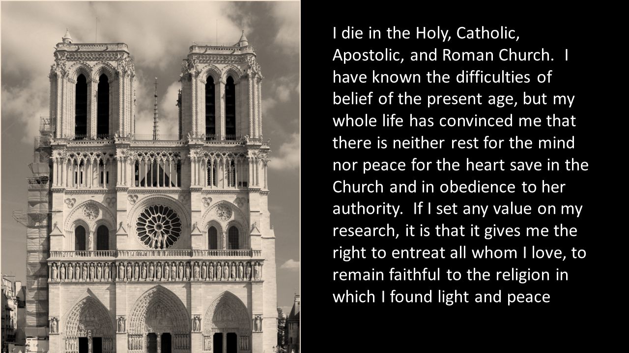 I die in the Holy, Catholic, Apostolic, and Roman Church.