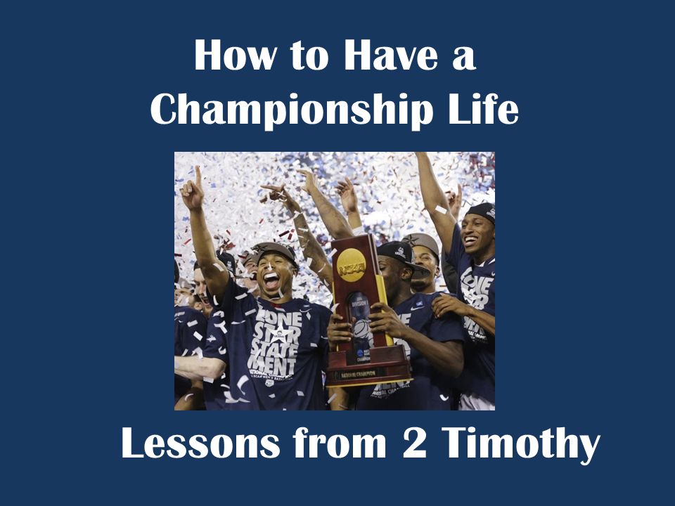 How to Have a Championship Life Lessons from 2 Timothy