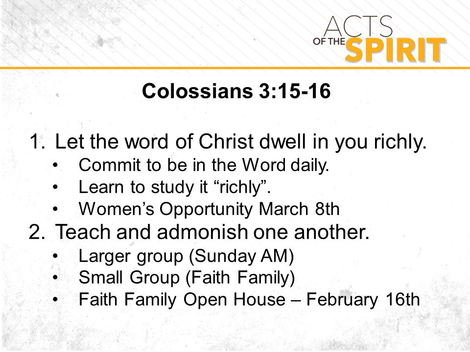 Colossians 3: Let the word of Christ dwell in you richly.