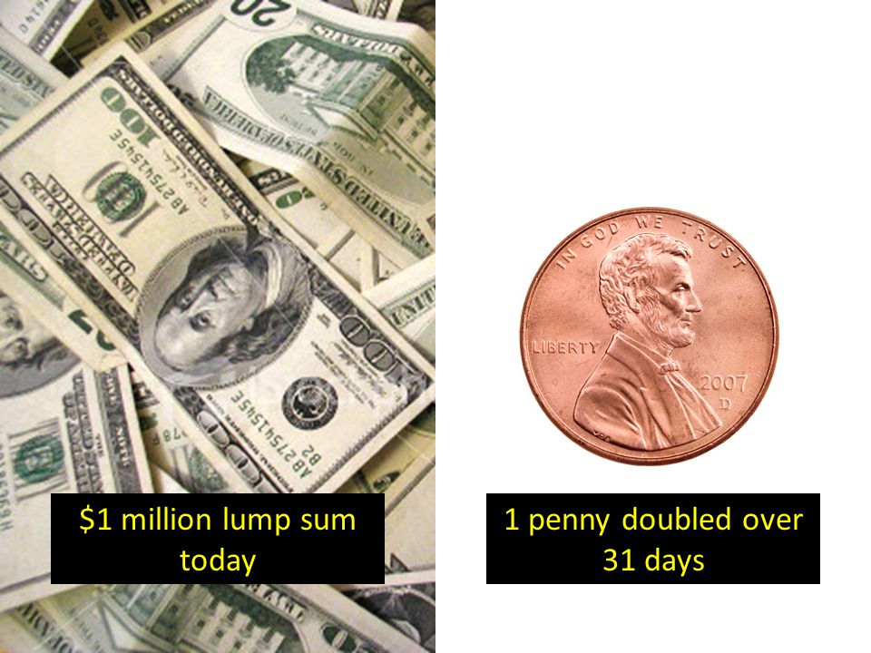 $1 million lump sum today 1 penny doubled over 31 days