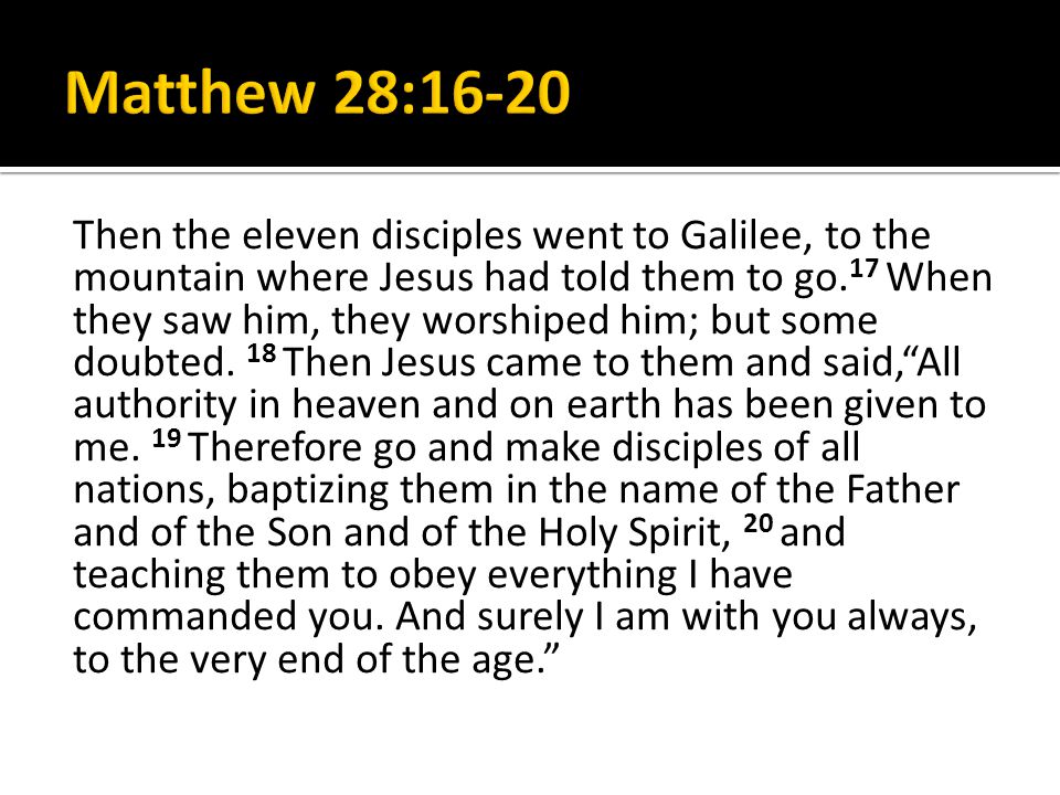 Then the eleven disciples went to Galilee, to the mountain where Jesus had told them to go.