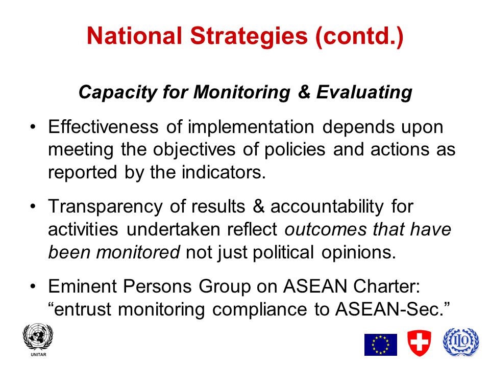 9 National Strategies (contd.) Capacity for Monitoring & Evaluating Effectiveness of implementation depends upon meeting the objectives of policies and actions as reported by the indicators.