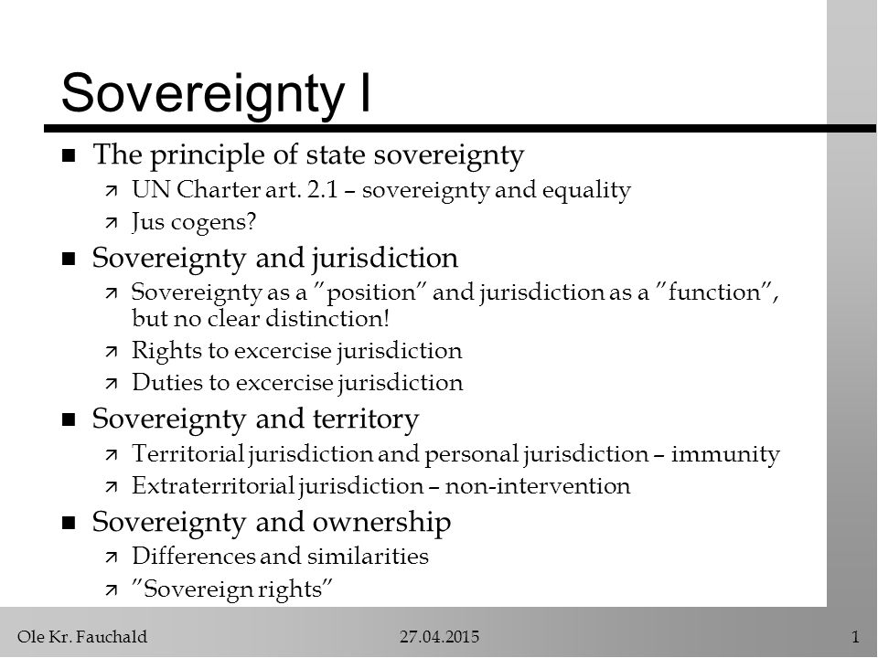 Ole Kr. Fauchald Sovereignty I n The principle of state sovereignty ä UN Charter art.
