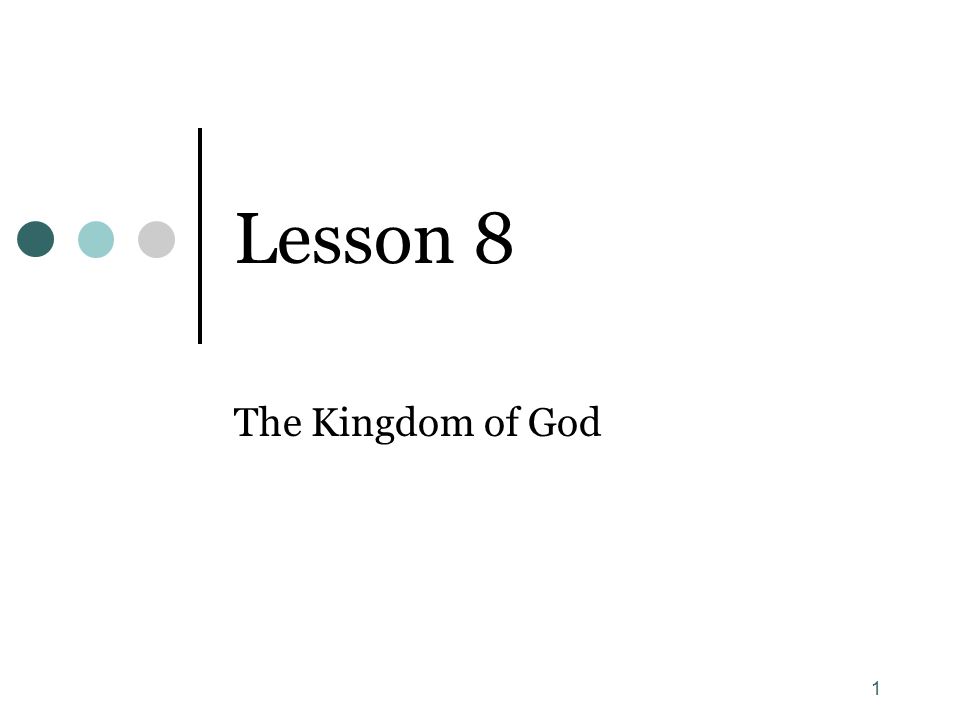 1 Lesson 8 The Kingdom of God