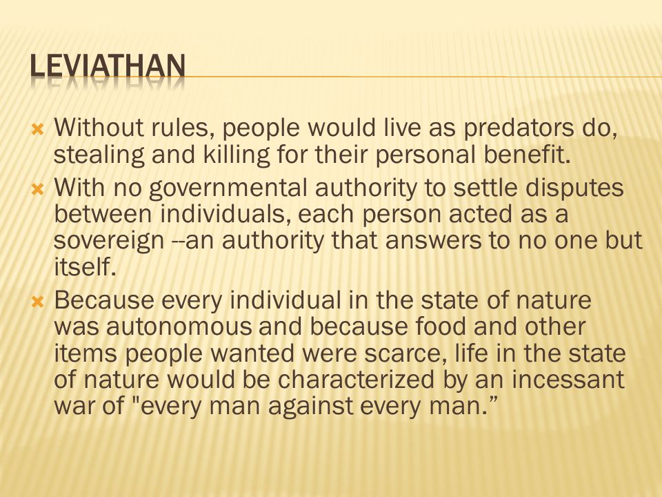  Without rules, people would live as predators do, stealing and killing for their personal benefit.