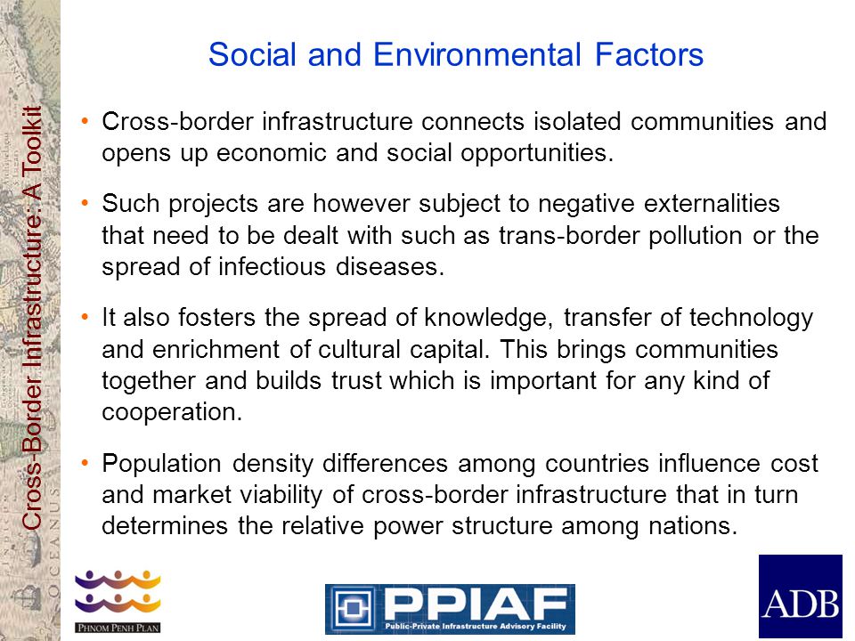 Cross-Border Infrastructure: A Toolkit Social and Environmental Factors Cross-border infrastructure connects isolated communities and opens up economic and social opportunities.