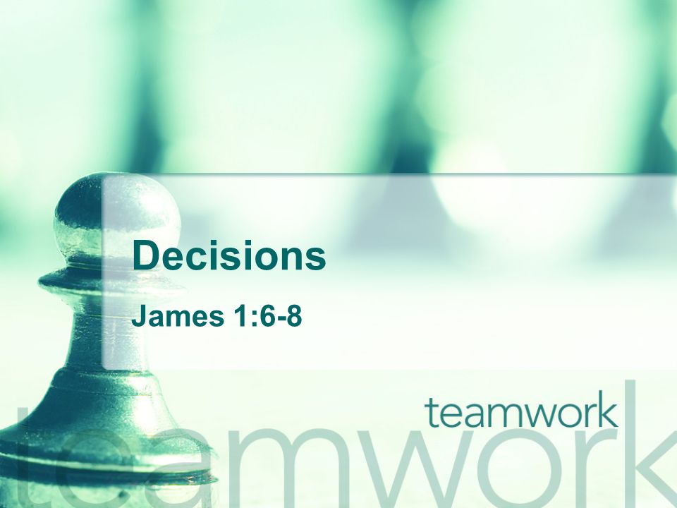 Decisions James 1:6-8