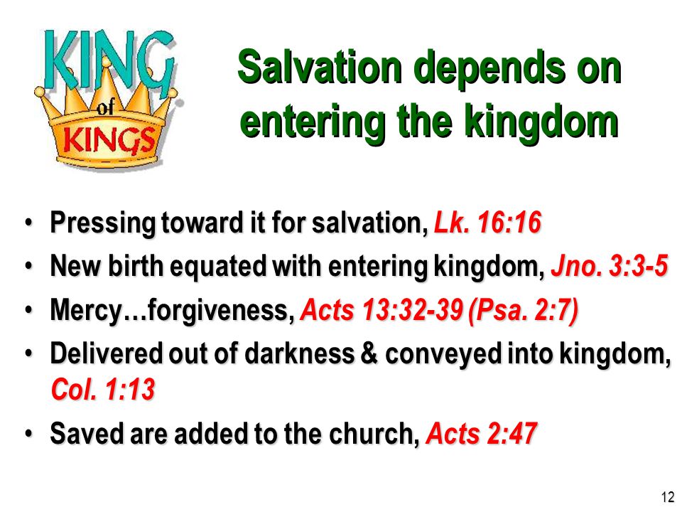 Salvation depends on entering the kingdom Pressing toward it for salvation, Lk.