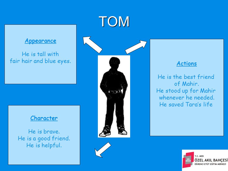 TOM Appearance He is tall with fair hair and blue eyes.