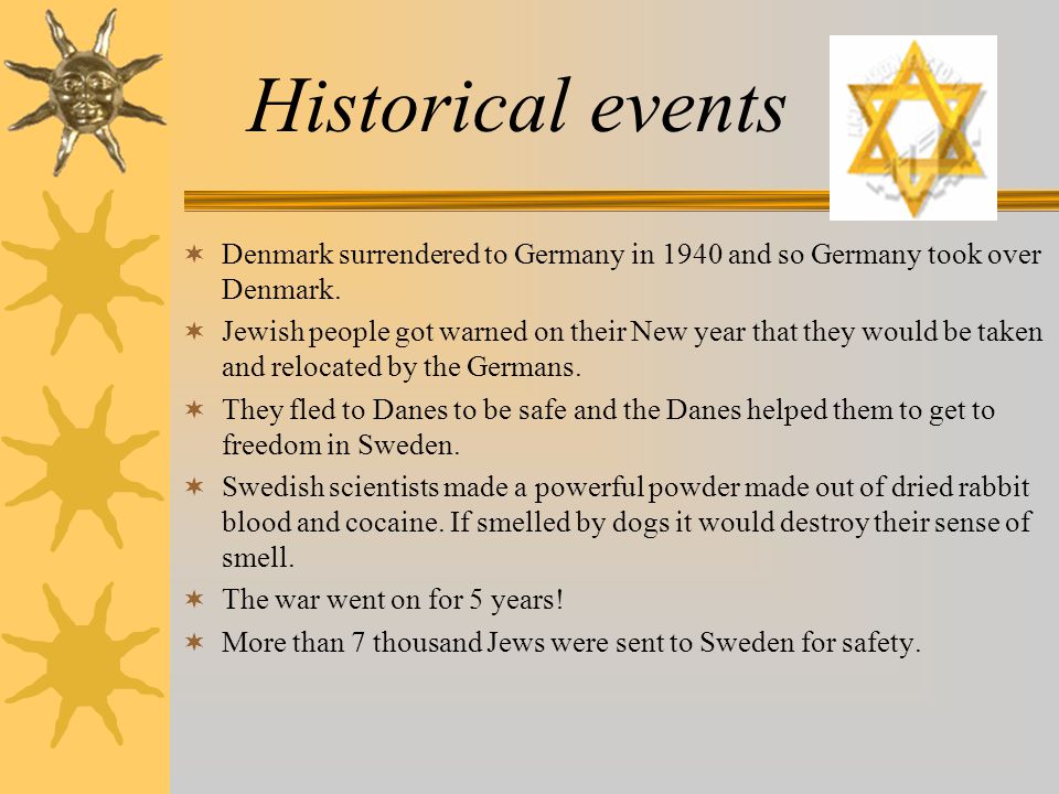 Historical events  Denmark surrendered to Germany in 1940 and so Germany took over Denmark.