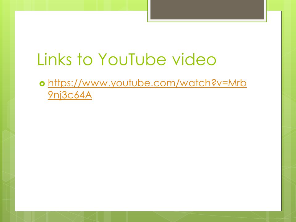 Links to YouTube video    v=Mrb 9nj3c64A   v=Mrb 9nj3c64A