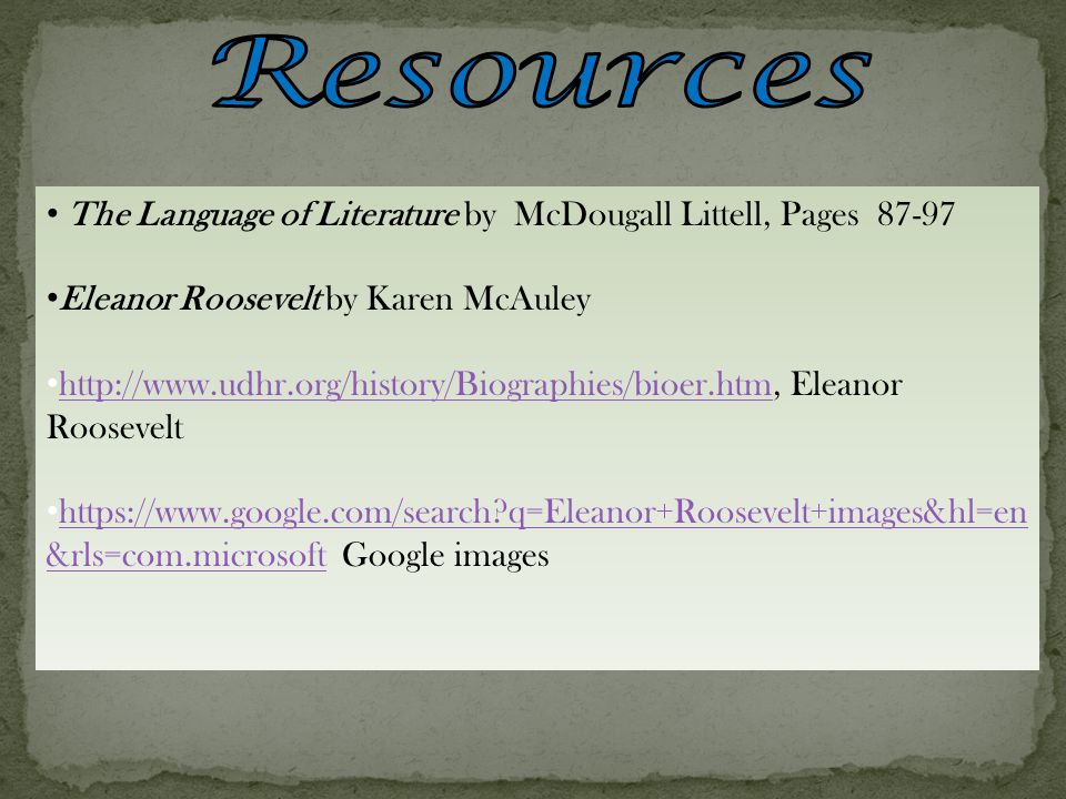 The Language of Literature by McDougall Littell, Pages Eleanor Roosevelt by Karen McAuley   Eleanor Roosevelt     q=Eleanor+Roosevelt+images&hl=en &rls=com.microsoft Google images   q=Eleanor+Roosevelt+images&hl=en &rls=com.microsoft