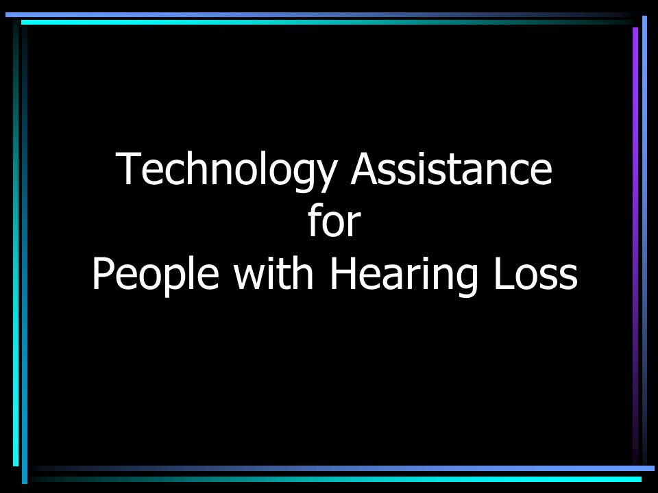Technology Assistance for People with Hearing Loss