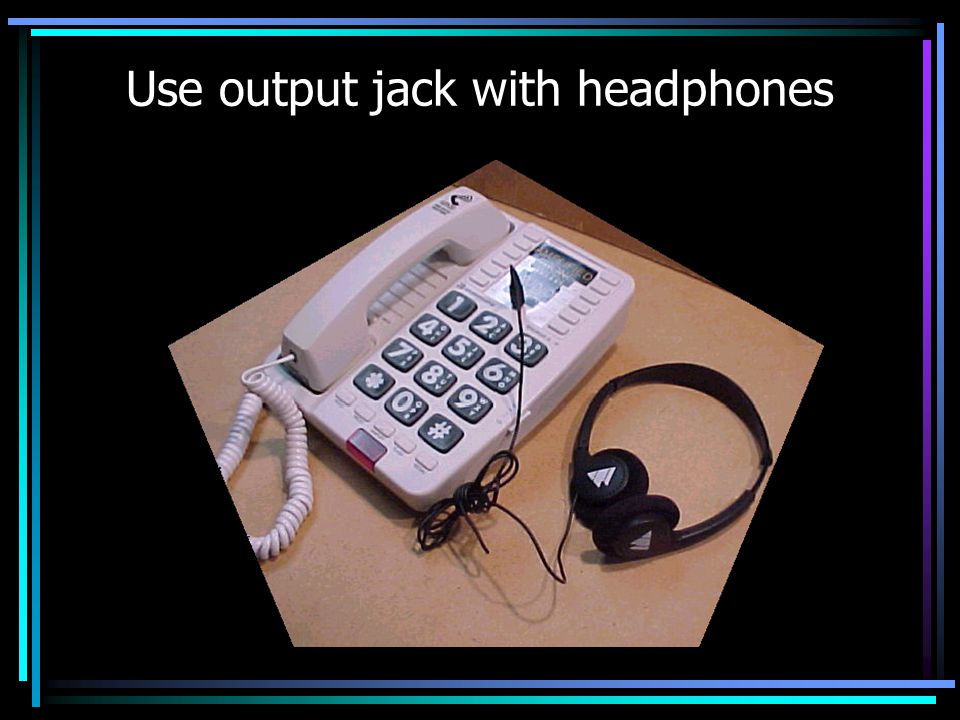 Use output jack with headphones
