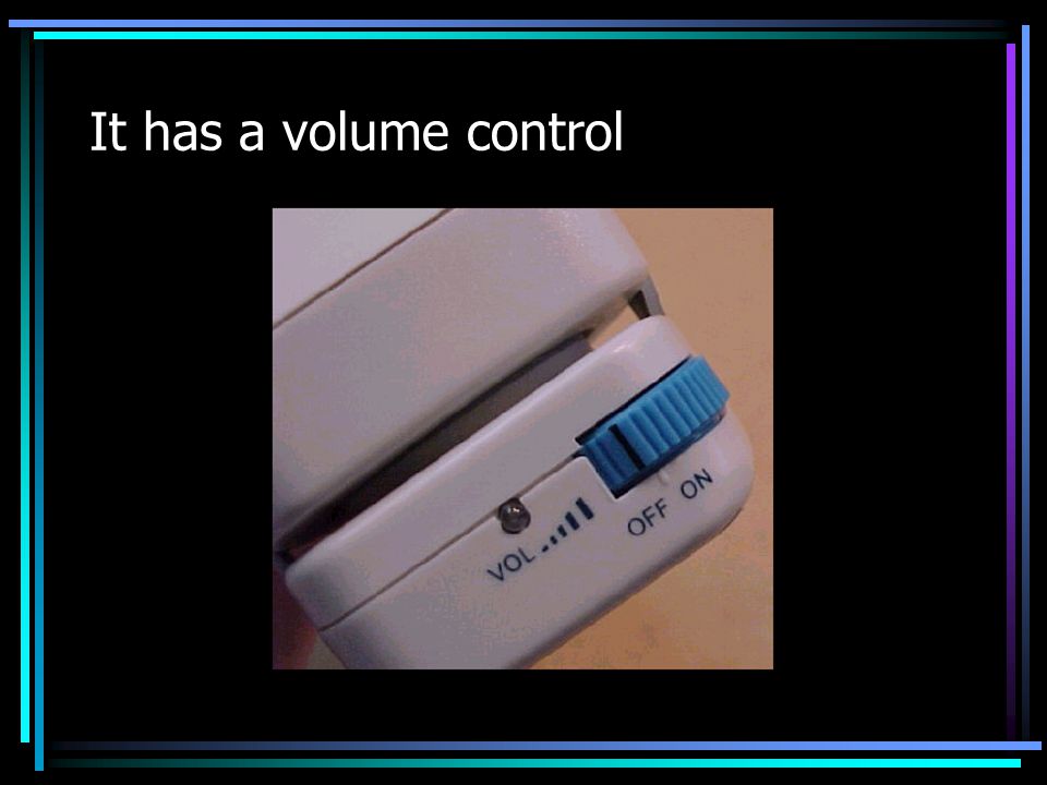 It has a volume control