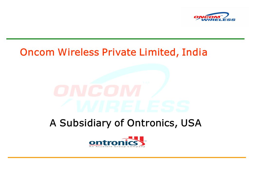 A Subsidiary of Ontronics, USA Oncom Wireless Private Limited, India