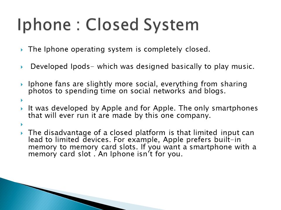  The Iphone operating system is completely closed.
