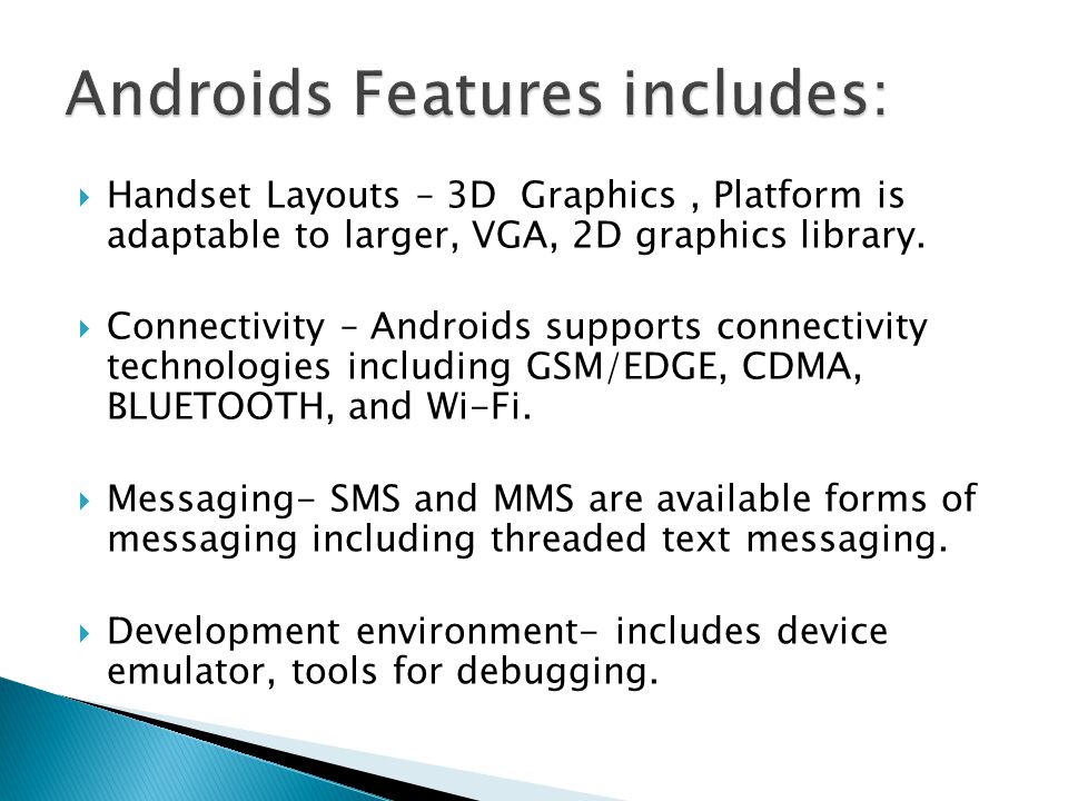  Handset Layouts – 3D Graphics, Platform is adaptable to larger, VGA, 2D graphics library.