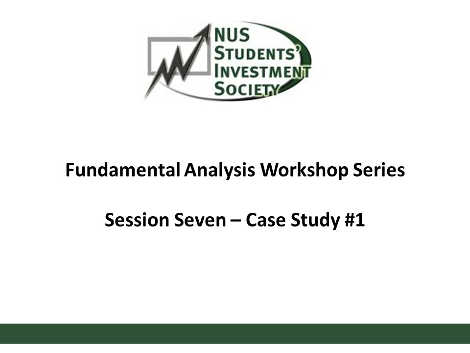 Fundamental Analysis Workshop Series Session Seven – Case Study #1