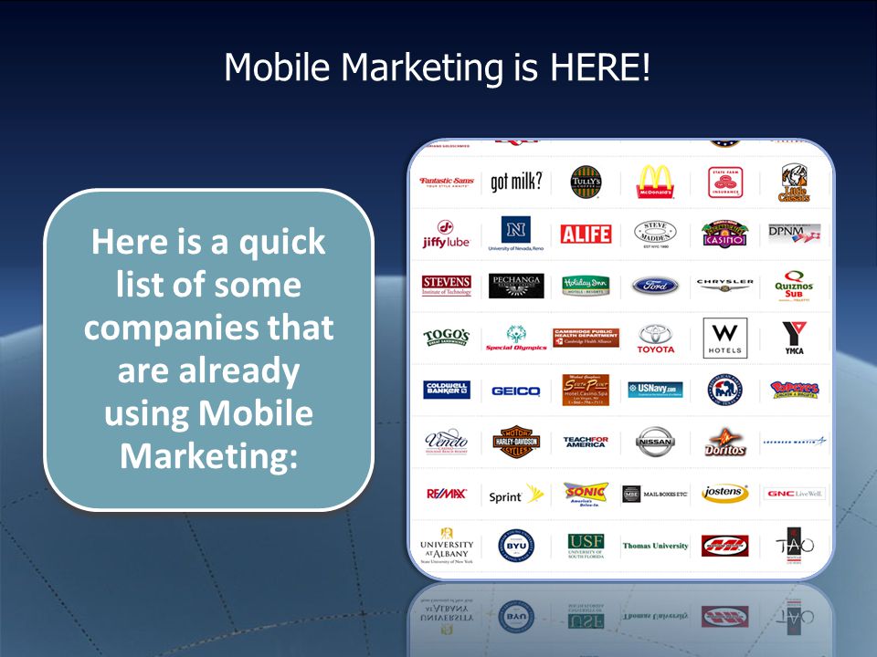 Here is a quick list of some companies that are already using Mobile Marketing: Mobile Marketing is HERE!