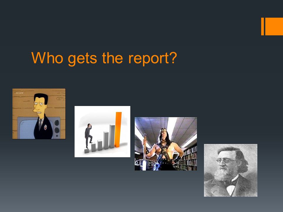 Who gets the report