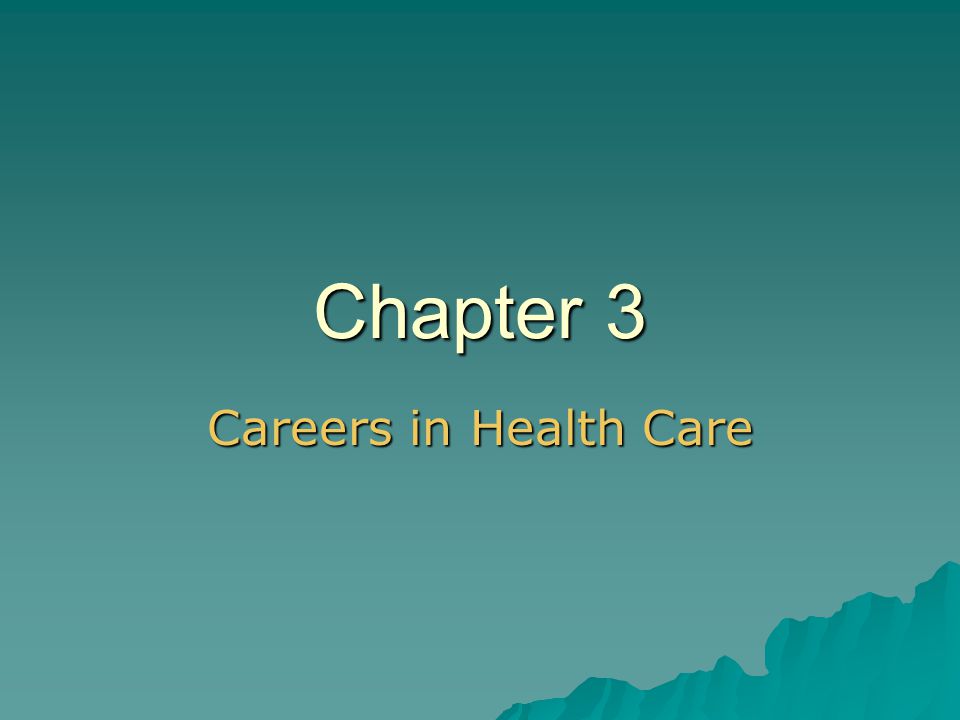 Chapter 3 Careers in Health Care