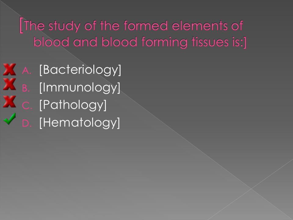 A. [Bacteriology] B. [Immunology] C. [Pathology] D. [Hematology]
