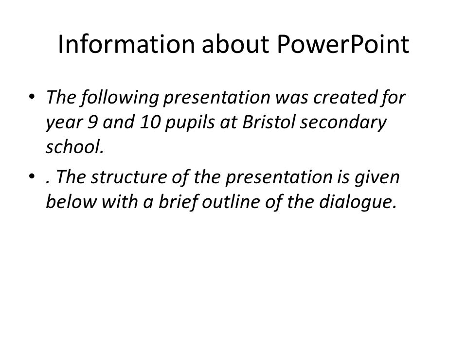 Information about PowerPoint The following presentation was created for year 9 and 10 pupils at Bristol secondary school..