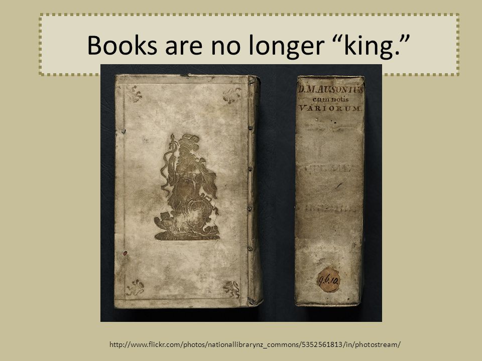 Books are no longer king.