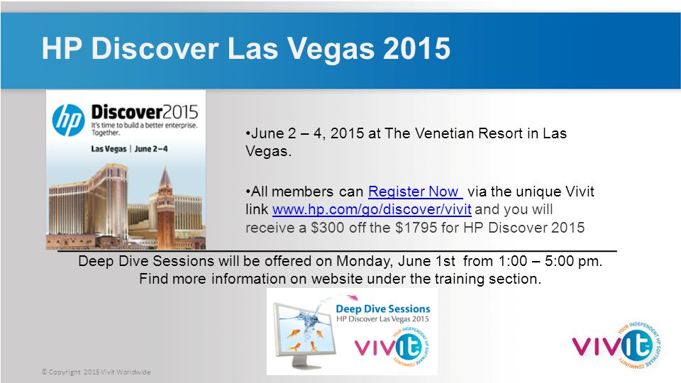 © Copyright 2015 Vivit Worldwide HP Discover Las Vegas 2015 June 2 – 4, 2015 at The Venetian Resort in Las Vegas.