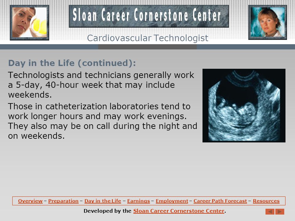 Day in the Life: Cardiovascular technologists and technicians spend a lot of time walking and standing.