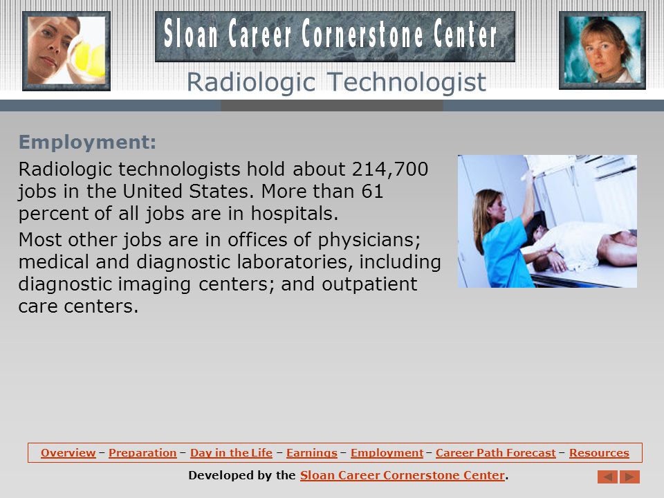Earnings: Median annual earnings of radiologic technologists is about $48,170.