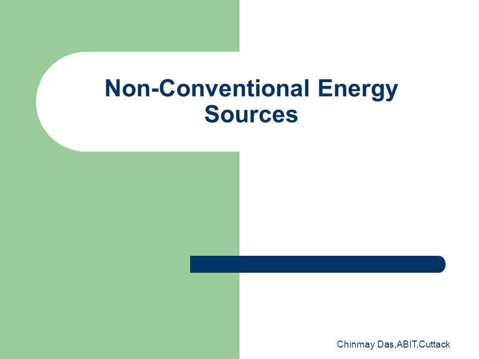 Chinmay Das,ABIT,Cuttack Non-Conventional Energy Sources
