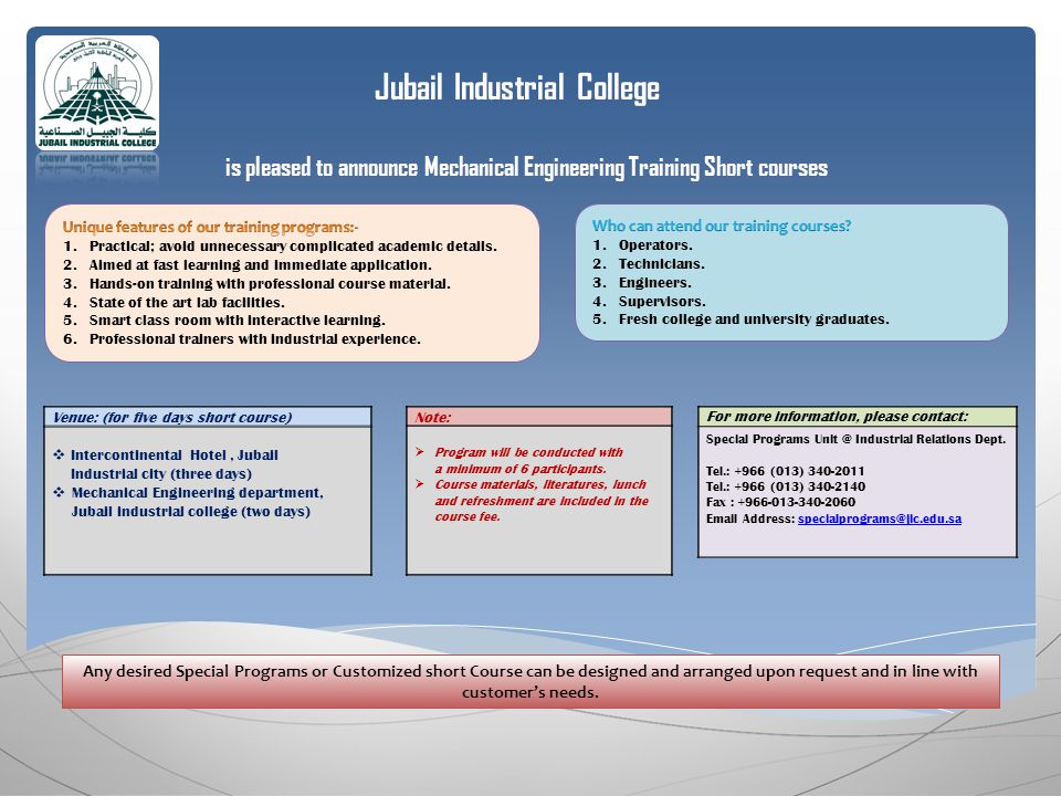 Jubail Industrial College is pleased to announce Mechanical Engineering Training Short courses For more information, please contact: Special Programs Industrial Relations Dept.