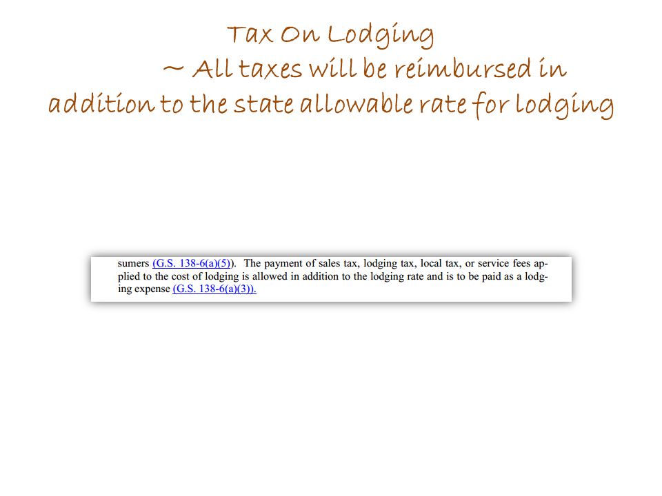 Tax On Lodging ~ All taxes will be reimbursed in addition to the state allowable rate for lodging