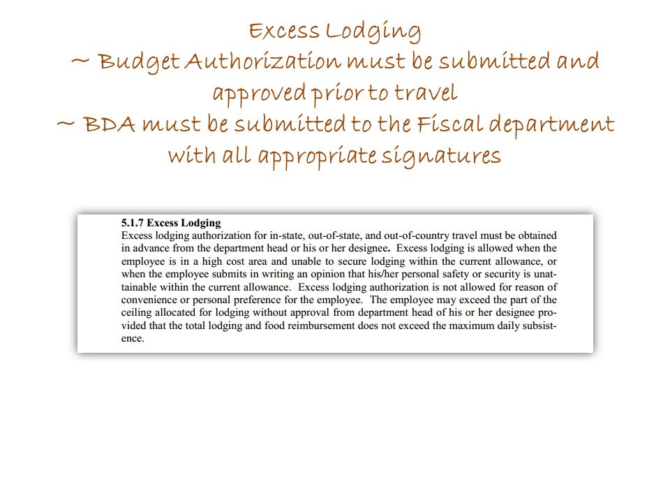 Excess Lodging ~ Budget Authorization must be submitted and approved prior to travel ~ BDA must be submitted to the Fiscal department with all appropriate signatures
