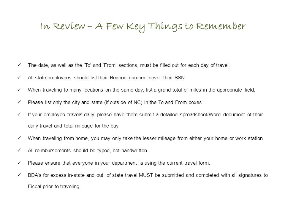In Review – A Few Key Things to Remember The date, as well as the ‘To’ and ‘From’ sections, must be filled out for each day of travel.