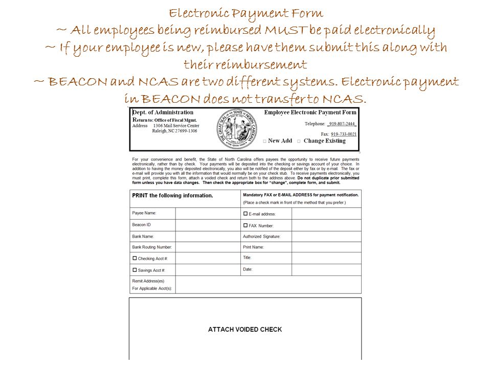 Electronic Payment Form ~ All employees being reimbursed MUST be paid electronically ~ If your employee is new, please have them submit this along with their reimbursement ~ BEACON and NCAS are two different systems.
