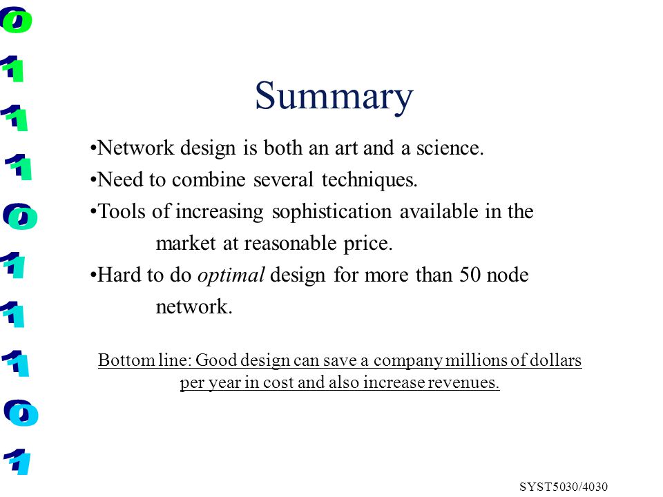 SYST5030/4030 Summary Network design is both an art and a science.