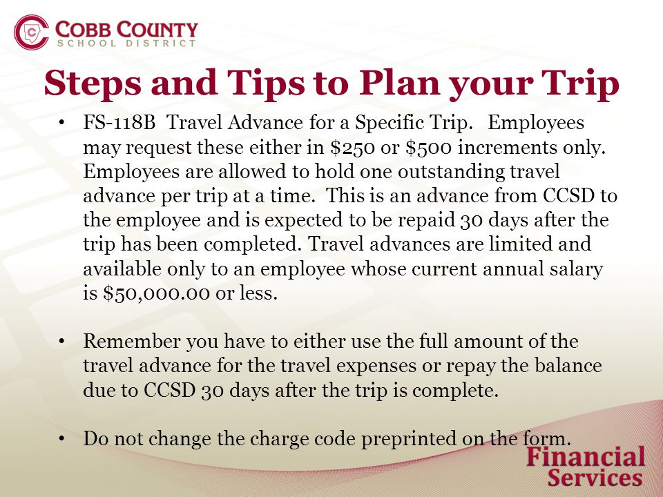 Steps and Tips to Plan your Trip FS-118B Travel Advance for a Specific Trip.