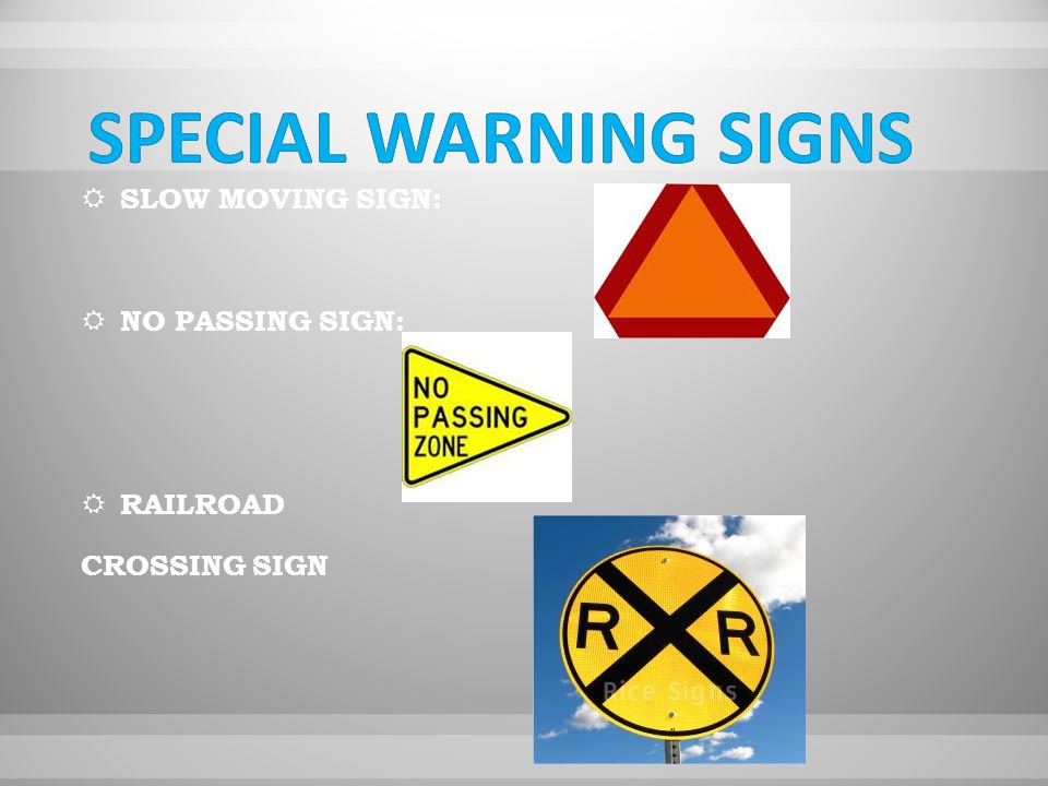  SLOW MOVING SIGN:  NO PASSING SIGN:  RAILROAD CROSSING SIGN