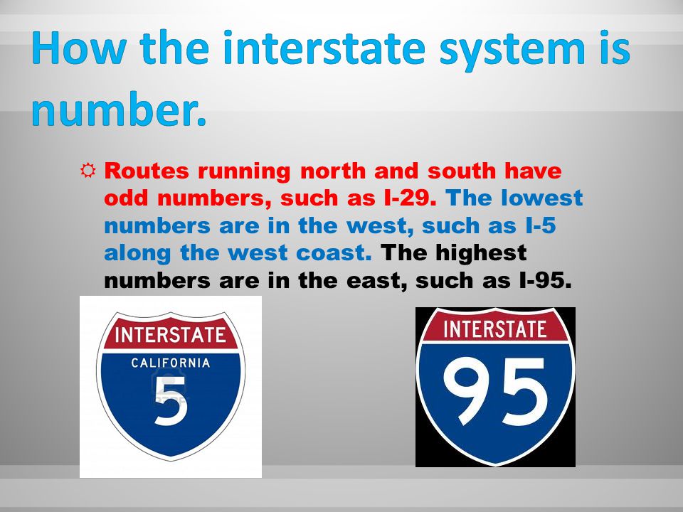  Routes running north and south have odd numbers, such as I-29.