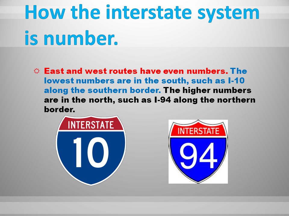  East and west routes have even numbers.