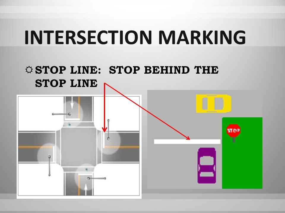  STOP LINE: STOP BEHIND THE STOP LINE