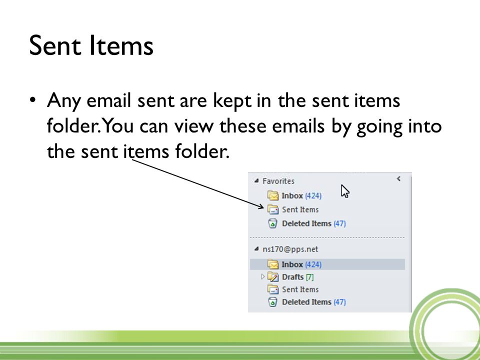 Sent Items Any  sent are kept in the sent items folder.