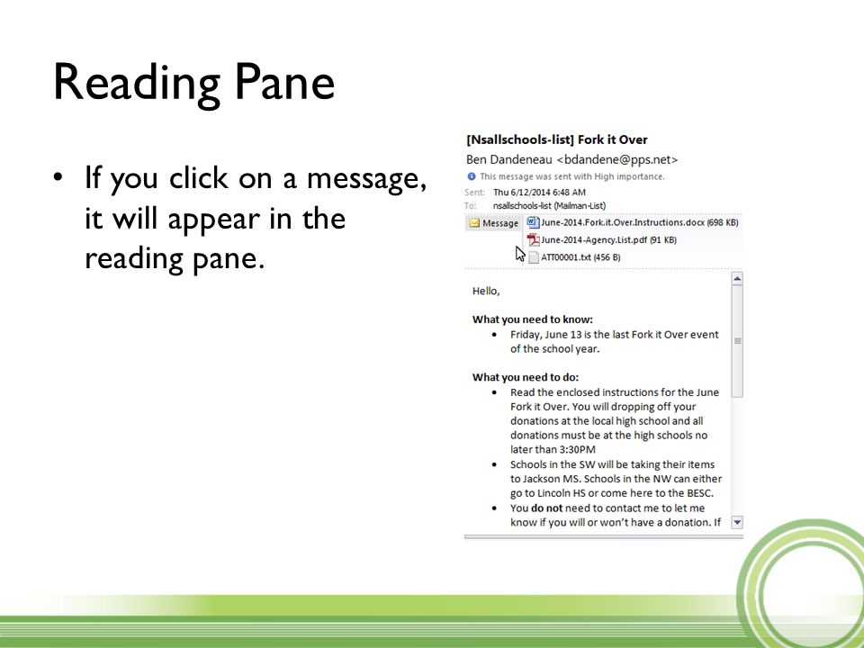 Reading Pane If you click on a message, it will appear in the reading pane.